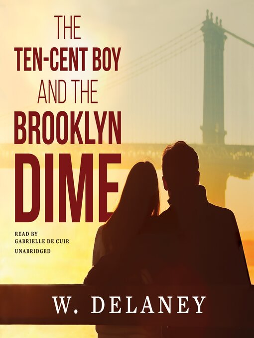 Title details for The Ten-Cent Boy and the Brooklyn Dime by W. DeLaney - Available